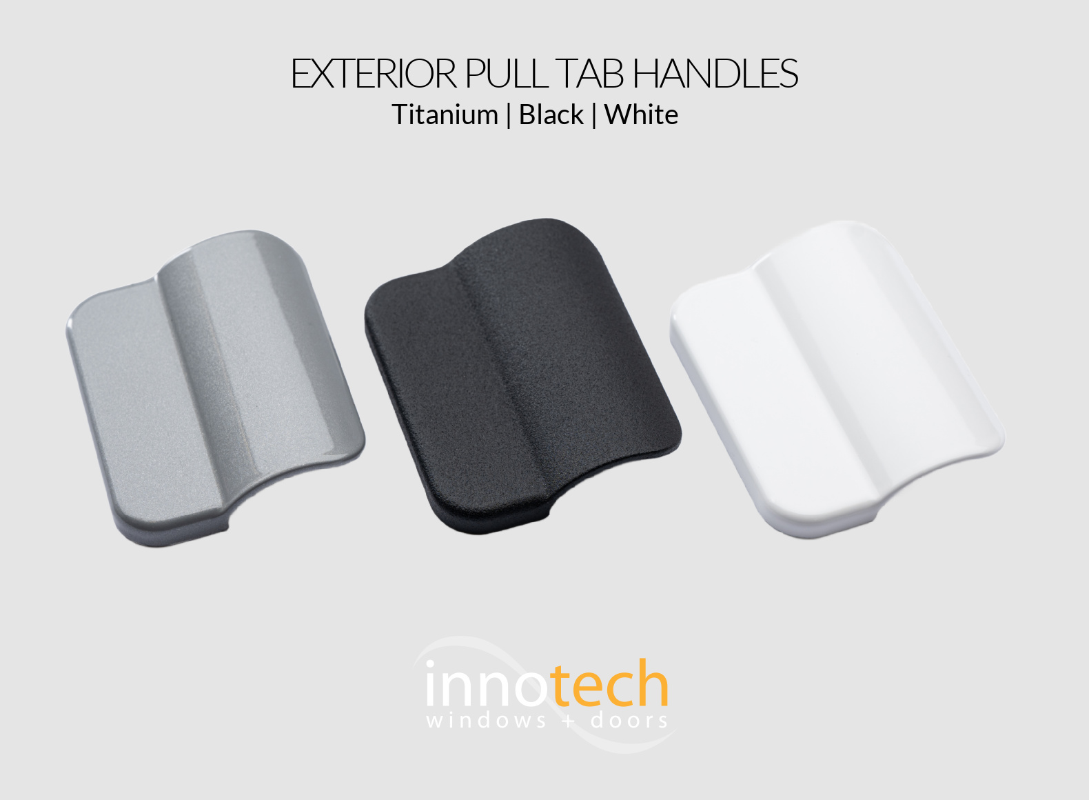 Low-profile exterior pull-tab handles in titanium, black and white